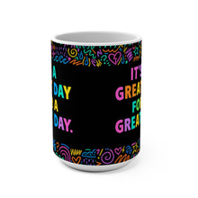 Load image into Gallery viewer, It's a Great Day for a Great Day Mug