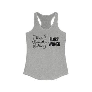 Trust Black Women, Respect Black Women, Believe Black Women - Tank
