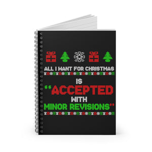 All I want for Christmas is "Accepted with Minor Revisions" - Spiral Notebook - Ruled Line