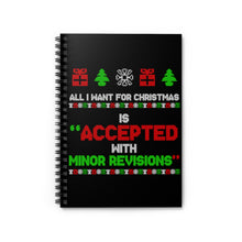 Load image into Gallery viewer, All I want for Christmas is &quot;Accepted with Minor Revisions&quot; - Spiral Notebook - Ruled Line
