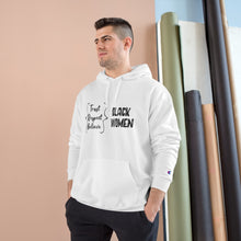 Load image into Gallery viewer, Trust Black Women, Respect Black Women, Believe Black Women - Hoodie