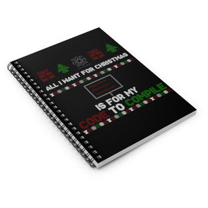All I want for Christmas is for my code to compile - Spiral Notebook - Ruled Line